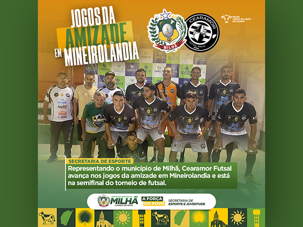 Representando o município de Milhã, Cearamor Futsal está na semifinal do  torneio de futsal dos Jogos da Amizade.